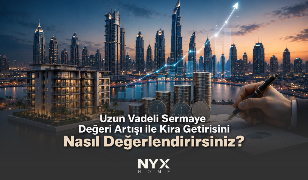 Uzun Vadeli Sermaye Değeri Artışı ile Kira Getirisini Nasıl Değerlendirirsiniz?