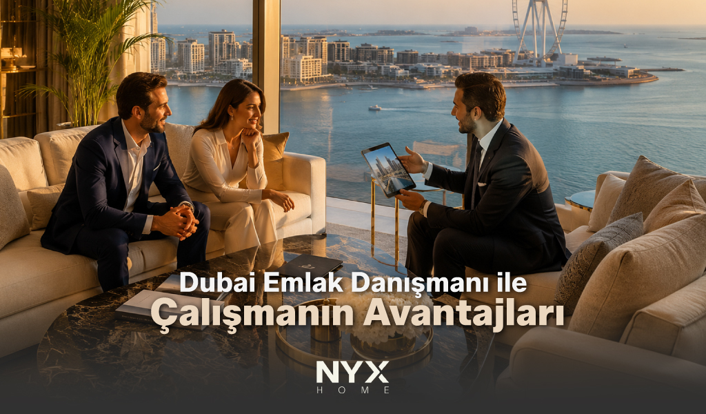 Dubai Emlak Danışmanı ile Çalışmanın Avantajları