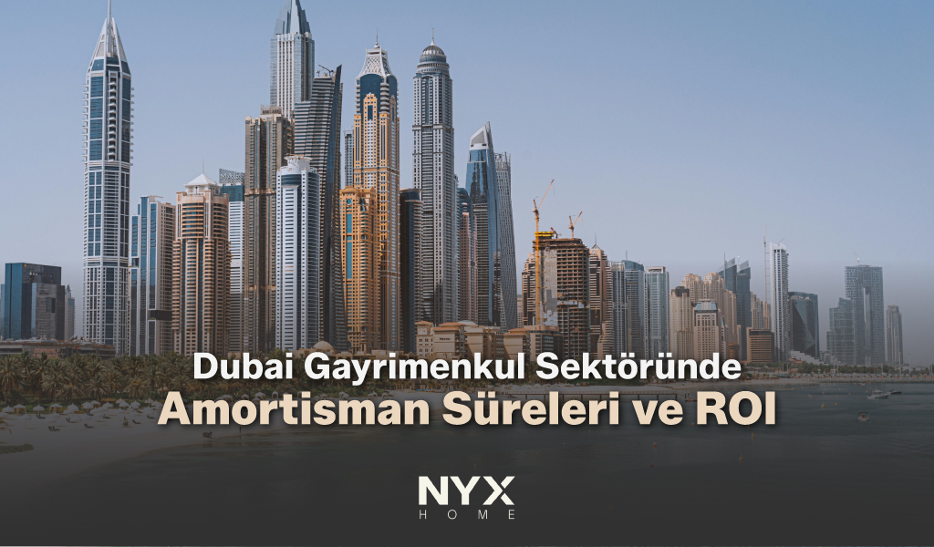 Dubai Gayrimenkul Sektöründe Amortisman Süreleri ve ROI