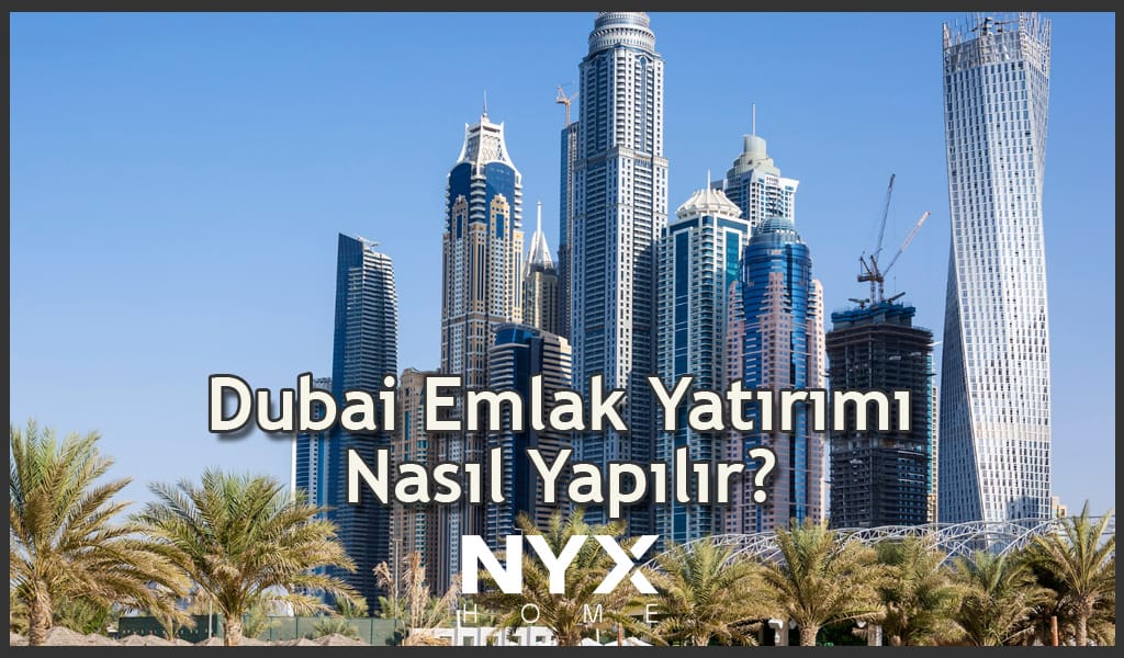 dubai emlak yatırımı nasıl yapılır