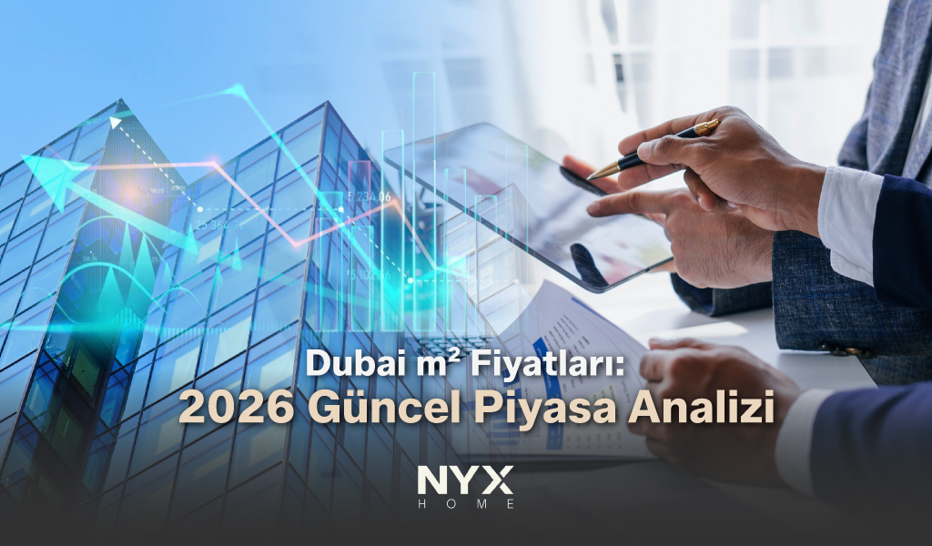 Dubai m2 Fiyatları 2026 Güncel Piyasa Analizi